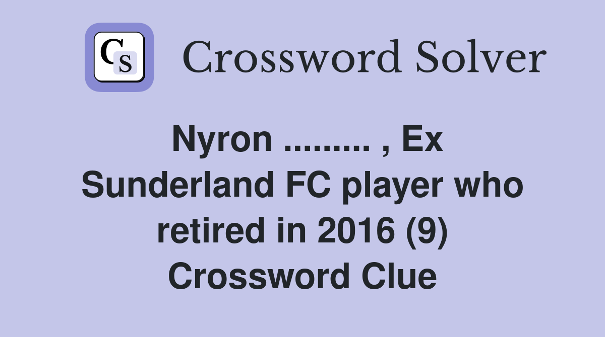 Nyron...... , Ex Sunderland FC player who retired in 2016 (9